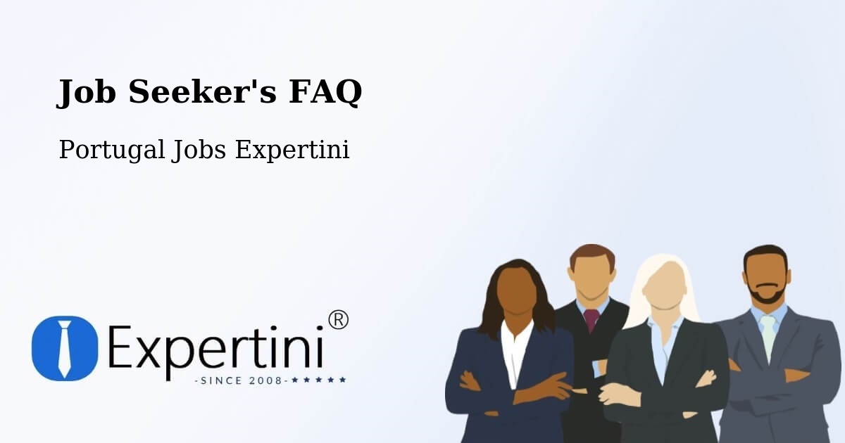Job Seeker FAQ – Sortelha - Portugal Jobs Expertini